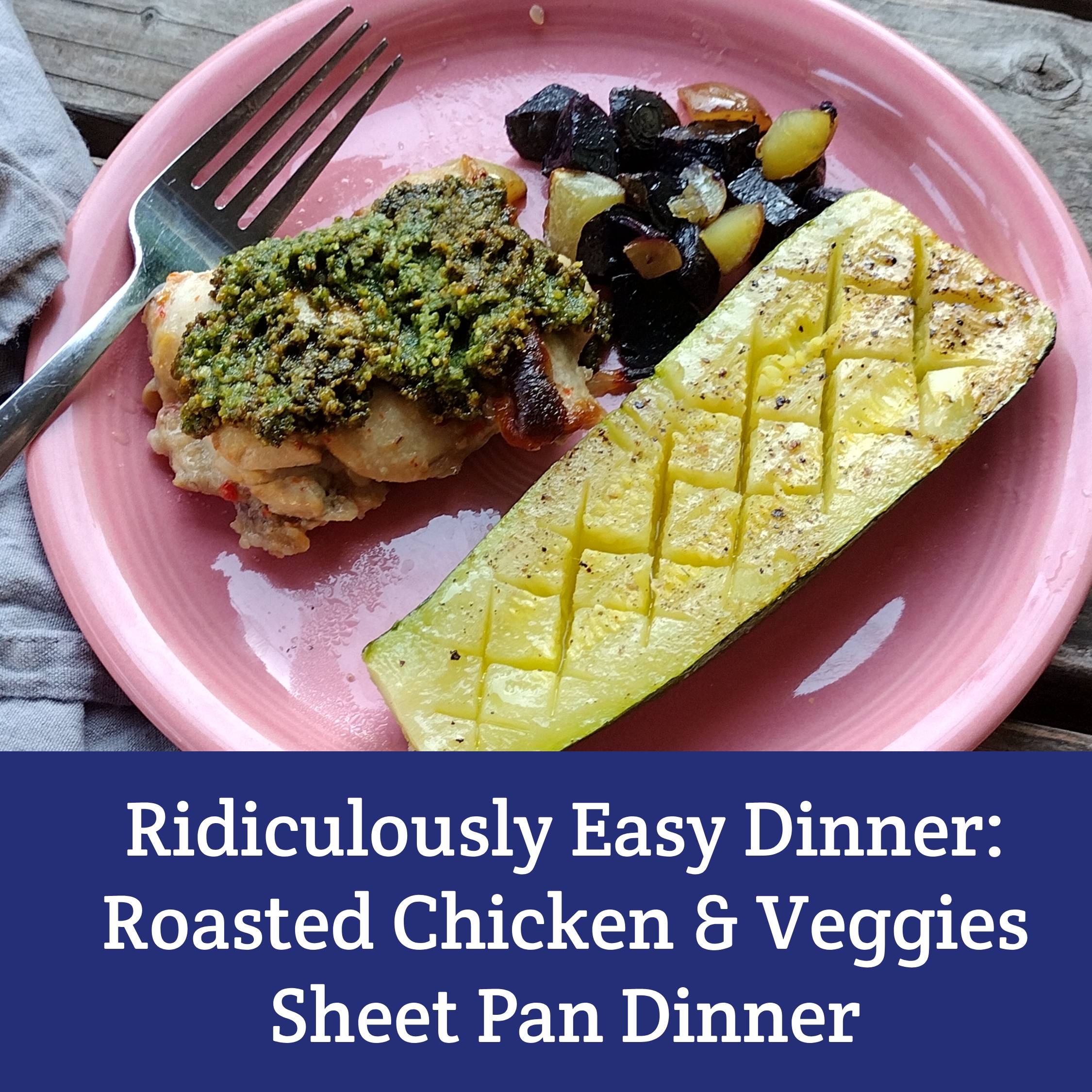 A ridiculously easy dinner recipe: roasted chicken and veggies sheet pan meal!