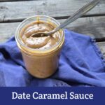 Date Caramel Sauce recipe from Moon and Hare Collective