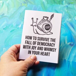 How to Survive the Fall of Democracy with Joy and Whimsy in Your Heart, free shipping, feminist zine, zine books, queer zine, anarchist zine