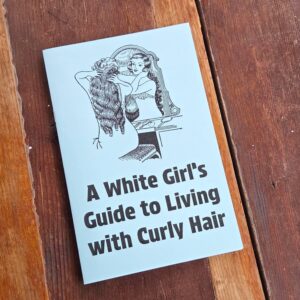 White Girl's Guide to Living with Curly Hair, zine, free shipping, self published, zines self care, gift for reader women, zines about women